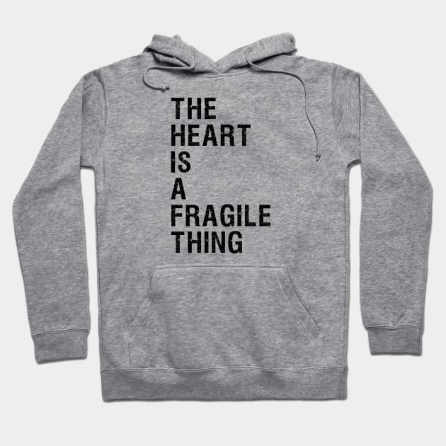 The Heart is a Fragile Thing T-shirt Design Hoodie by Gomqes